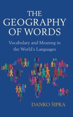 The Geography of Words by Danko Šipka HARDBACK 9781108841658