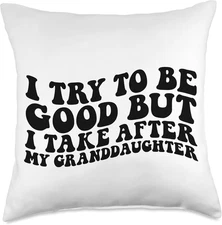 Try to Be Good but I Take after My Granddaughter Kids Boys Throw Pillow