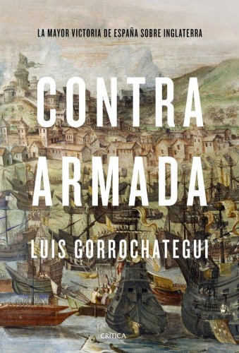 Contra Armada: La mayor victoria de España sobre Inglaterra [Spanish]