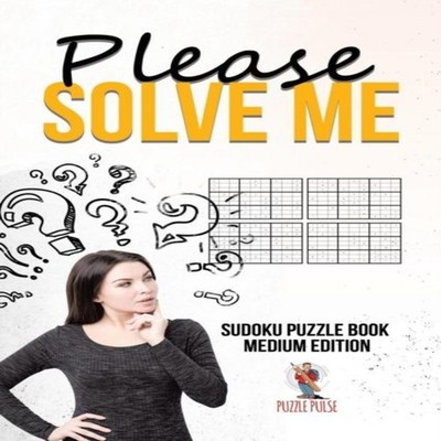 Please Solve Me Sudoku Puzzle Book Medium Edition Puzzle Pulse Pa