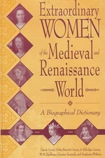 Extraordinary Women of the Medieval and Renaissance World : A Bio