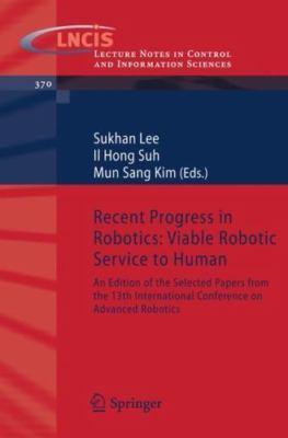 Recent Progress in Robotics : Viable Robotic Service to Human: An Edition of ...