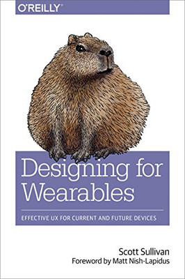Designing for Wearables: Effective UX for Current and F - Paperback NEW Scott Su