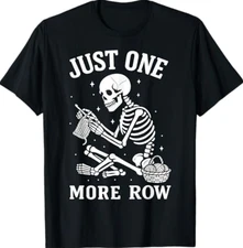 Just One More Row Crochet Skeleton Crocheting Knitting Lover T-Shirt