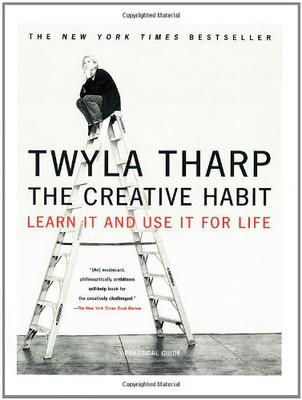 The Creative Habit: Learn It and Use It for Life - Tharp, Twyla