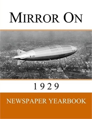 Mirror On 1929: Newspaper Yearbook containing 120 front pages from 1929 - Unique