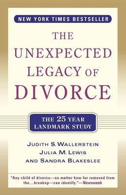 The Unexpected Legacy of Divorce: The 25 Year Landmark Study