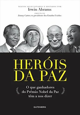 Herois Da Paz. O Que Ganhadores Do Premio Nobel Da Paz Tem A Nos Dizer Buch -