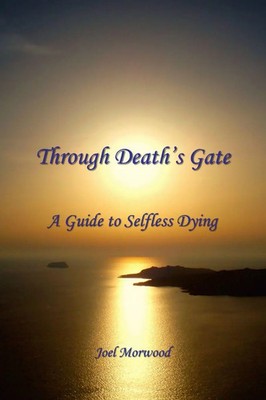 Through Death's Gate A Guide to Selfless Dying Joel Morwood Taschenbuch Englisch