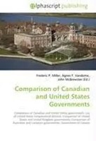 Comparison Of Canadian And United States Governments Frederic P. Miller (U. A.)