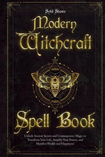 Modern Witchcraft Spell Book: Unlock Ancient Secrets and Contemporary Magic