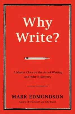 Why Write?: A Master Class on the Art of Writing and Why it Matters - GOOD