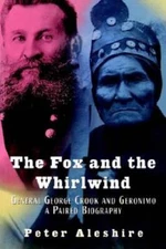 The Fox and the Whirlwind: General George Crook and Geronimo, A Pair - VERY GOOD