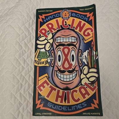 Graphic Artists Guild Handbook : Pricing and Ethical Guidelines 11th Edition