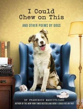 I Could Chew on This: And Other Poems by Dogs - Hardcover - VERY GOOD