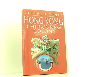 Hong Kong: China's New Colony Vines, Stephen: