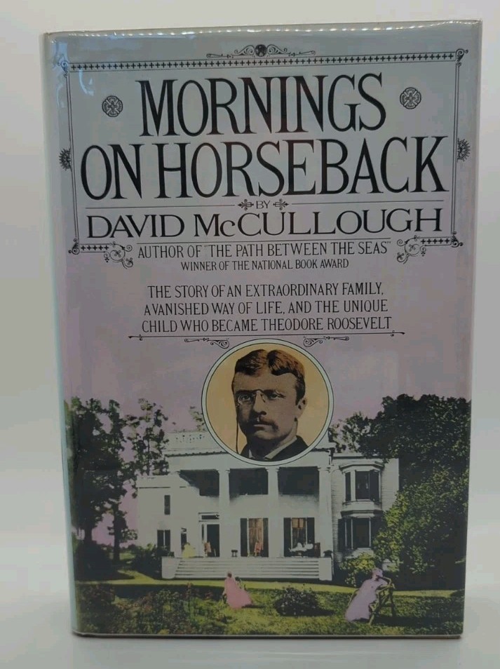 Mornings on Horseback by David McCullough (1981, Simon and Schuster)