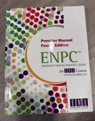 Emergency Nurses Association ENPC Provider Manual 4th Ed Emergency Pediatric