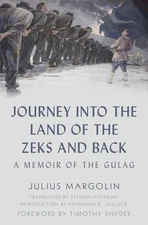 Journey into the Land of the Zeks and Back: A Memoir of the Gulag by Julius Marg