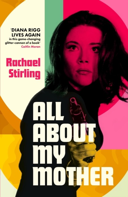 All About My Mother: 'Diana Rigg lives again by Rachael Stirling | HB | 2026 - Image 3