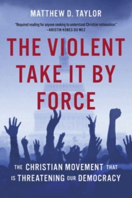 The Violent Take It by Force by Matthew D. Taylor (Hardback Book) - Image 3