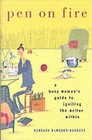 Pen on Fire: A Busy Woman's Guide to Igniting the Writer Within by Barbara DeMarco-Barrett (Paperback, 2004)