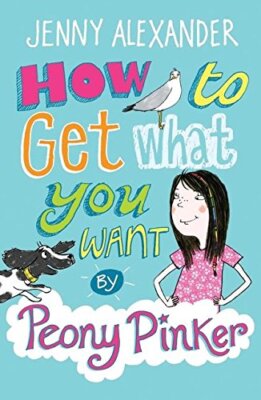 How to Get What You Want by Peony Pinker By Jenny Alexander