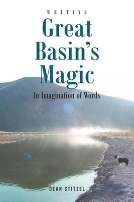 Great Basin's Magic: In Imagination of Words by Dean Stitzel Paperback Book
