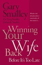 Winning Your Wife Back Before It's Too L- Gary Smalley, 9780785260288, paperback