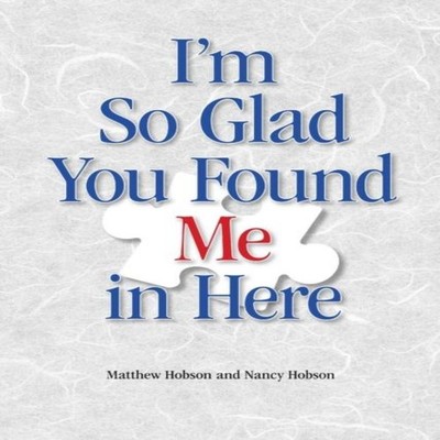 I'm So Glad You Found Me In Here Matthew Hobson Paperback Lulu Pr