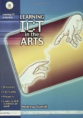 Learning ICT in the Arts (Teaching ICT through the Primary Curri