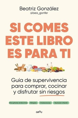 Si comes este libro es para ti / If You Eat, This Book Is for You by Beatriz Gon