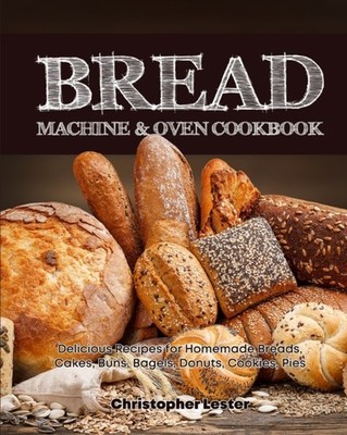 Lester - Bread Machine  Oven Cookbook  Delicious Bread Machine Recipe - X555z