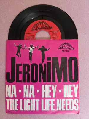 7'' Single Jeronimo - Na Na Hey Hey + The Light Life Needs