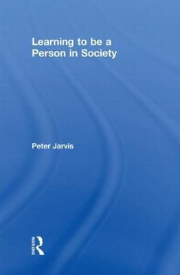 Learning to Be a Person in Society, Hardcover by Jarvis, Peter, Brand New, Fr...