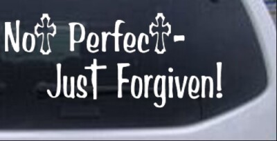 Not Perfect Just Forgiven Christian Car or Truck Window Decal Sticker 12X5.3