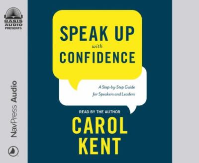 Speak Up With Confidence : A Step by step Guide for Speakers and Leaders, CD/...