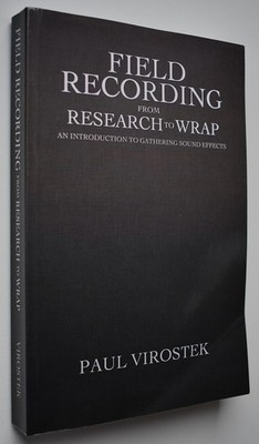 Field Recording: from Research to Wrap: An Introduction to Gathering Sound E...