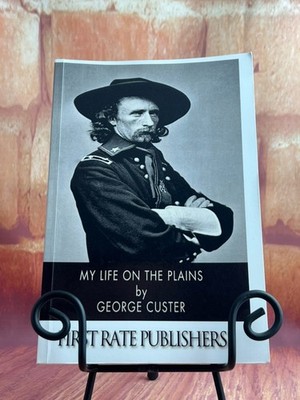 My Life on the Plains - by George Custer - 2014 reprint