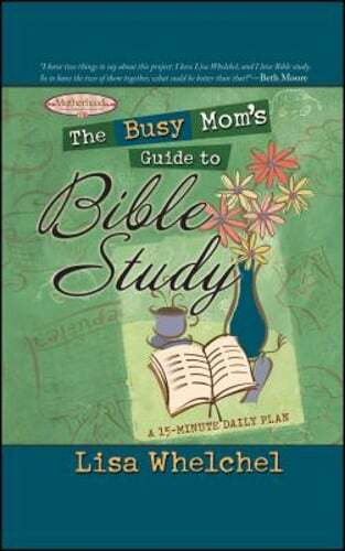 The Busy Mom's Guide to Bible Study by Lisa Whelchel: New