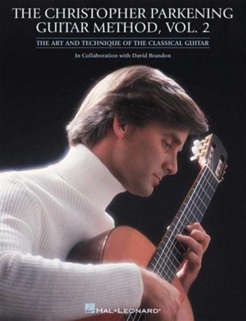 The Christopher Parkening Guitar Method - Volume 2 by Christopher Parkening