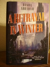 Daniel Abraham – A Betrayal in Winter – SIGNED – 1st Edition – HC/DJ