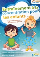 EntraîNement à La Concentration Pour Les Enfants - Le Guide Pratique Avec Des Ex