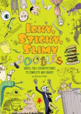 Icky, Sticky, Slimy Doodles: Gross, Full-Color Pictures to Complete and - GOOD
