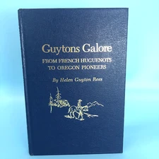 Guytons Galore: From French Huguenots to Oregon Pioneers 1986 Rees First Edition