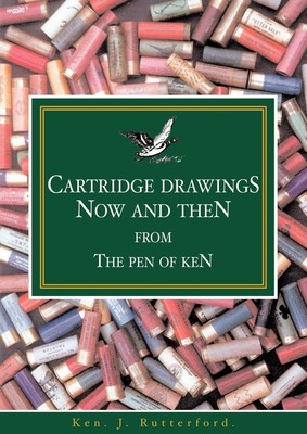 Cartridge Drawings Now and Then from the Pen of Ken Ken J. Rutterford Buch 2007