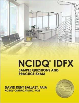 NCIDQ IDFX: SAMPLE QUESTIONS AND PRACTICE EXAM By David Kent Ballast *Excellent*
