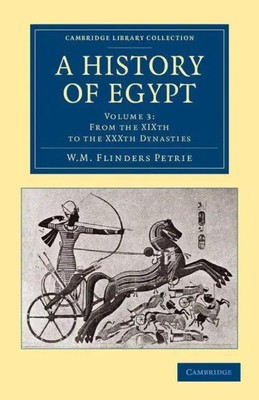 A History of Egypt Volume 3, from the Xixth to the Xxxth Dynasties Petrie Buch