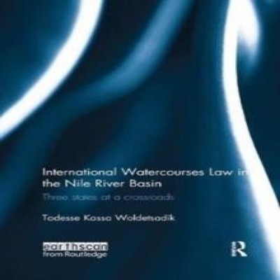 International Watercourses Law in the Nile River Basin Three Stat