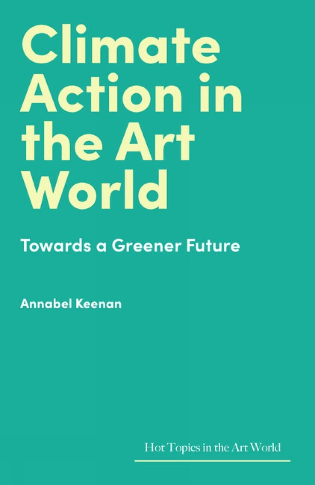 Climate Action in the Art World: Towards a Greener by Annabel Keenan (HB 2025) - Image 8